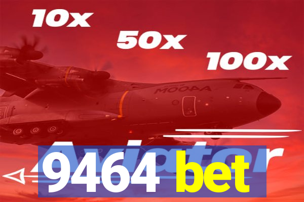 9464 bet